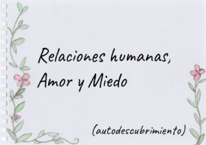 Relaciones humanas, amor y miedo